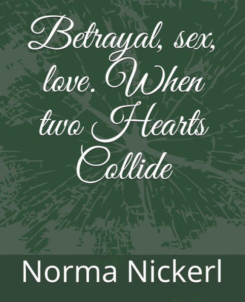 Betrayal, sex, love. When two Hearts Collide