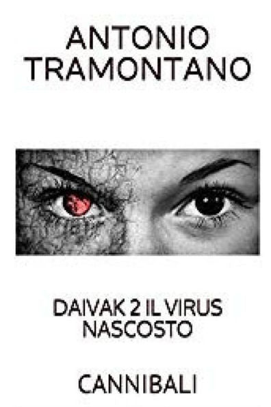 DAIVAK 2 IL VIRUS NASCOSTO: CANNIBALI (Italian Edition)