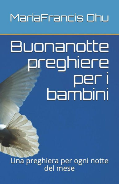 Buonanotte preghiere per i bambini: Una preghiera per ogni notte del mese (Serie di libri per bambini) (Italian Edition)