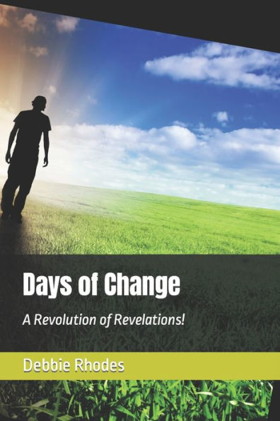 Days Of Change: A Revolution Of Revelations!