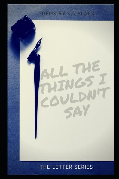 All The Things I Couldn't Say: The Letter Series