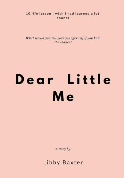 Dear Little Me: 10 life lessons I wish I had learned a lot sooner