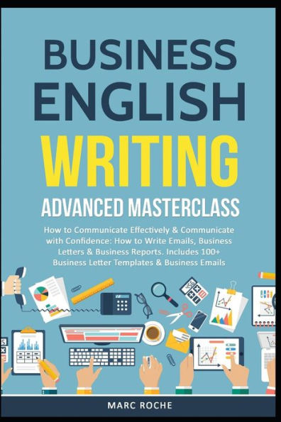 Escritura en inglés comercial: clase magistral avanzada: cómo comunicarse de manera eficaz y con confianza: cómo escribir correos electrónicos, cartas comerciales y... cartas comerciales (originales en inglés comercial)