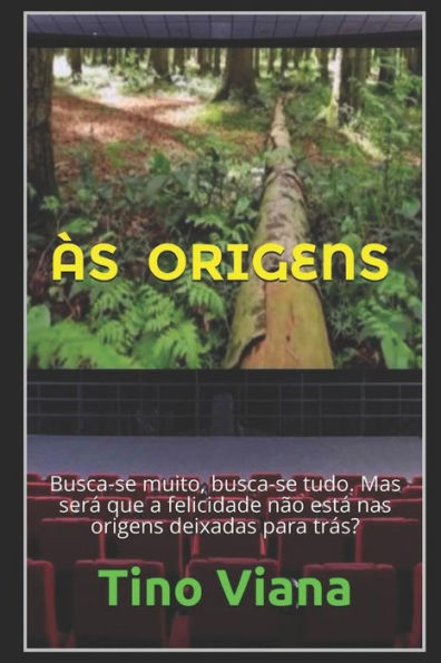 Às Origens: Busca-se muito, busca-se tudo. Mas será que a felicidade não está nas origens deixadas para trás? (Portuguese Edition)
