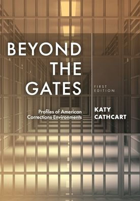 Beyond The Gates: Profiles Of American Corrections Environments - 9781793512017