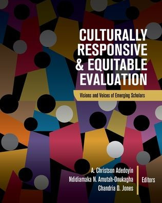 Culturally Responsive And Equitable Evaluation: Visions And Voices Of Emerging Scholars