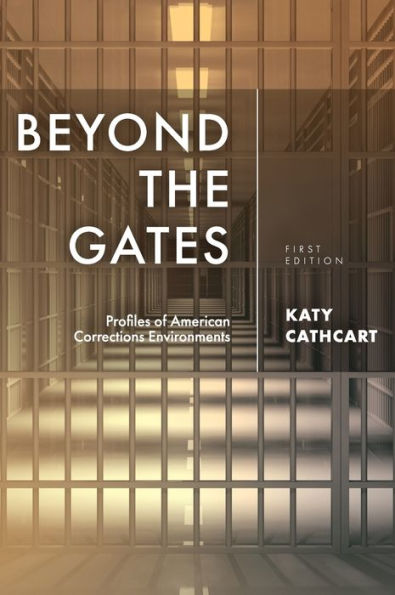 Beyond The Gates: Profiles Of American Corrections Environments - 9781793589866