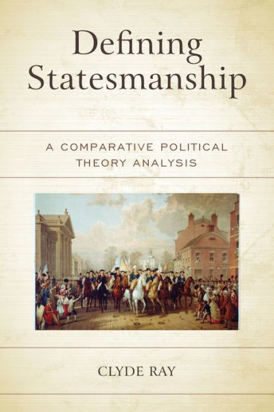 Defining Statesmanship: A Comparative Political Theory Analysis - 9781793603760