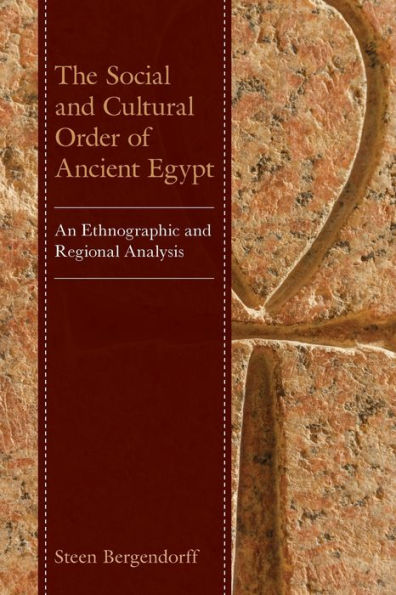 The Social And Cultural Order Of Ancient Egypt: An Ethnographic And Regional Analysis - 9781793610065