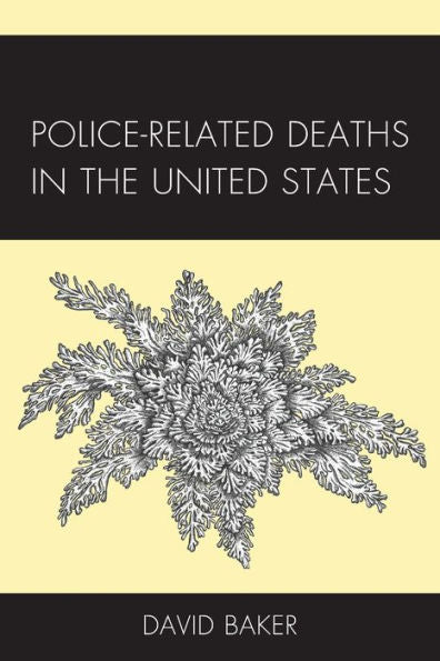 Police-Related Deaths In The United States (Policing Perspectives And Challenges In The Twenty-First Century) - 9781793611598
