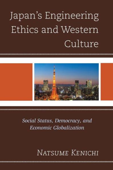 Japan's Engineering Ethics And Western Culture: Social Status, Democracy, And Economic Globalization - 9781793612915
