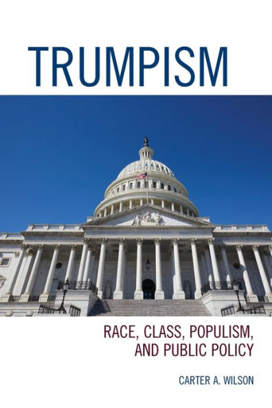 Trumpism: Race, Class, Populism, And Public Policy - 9781793617538