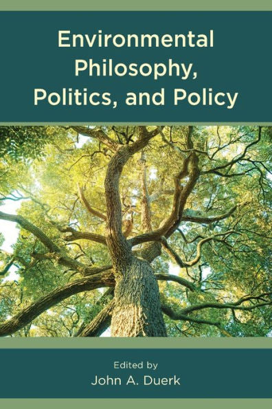Environmental Philosophy, Politics, And Policy - 9781793617651