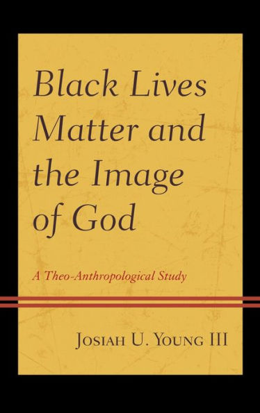Black Lives Matter And The Image Of God: A Theo-Anthropological Study (Religion And Race)
