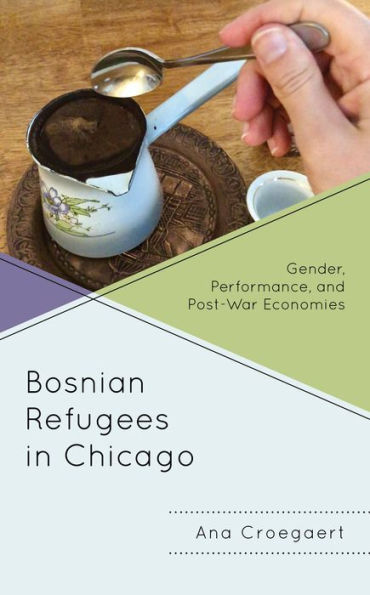 Bosnian Refugees In Chicago: Gender, Performance, And Post-War Economies