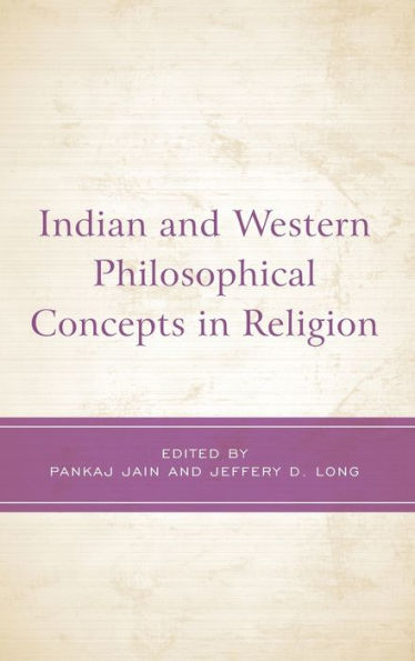 Indian And Western Philosophical Concepts In Religion (Explorations In Indic Traditions: Theological, Ethical, And Philosophical)