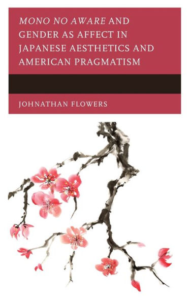 Mono No Aware And Gender As Affect In Japanese Aesthetics And American Pragmatism