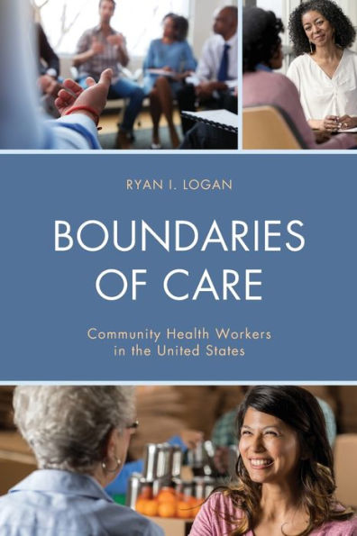 Boundaries Of Care: Community Health Workers In The United States (Anthropology Of Well-Being: Individual, Community, Society)