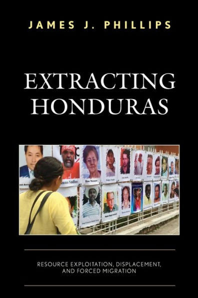 Extracting Honduras: Resource Exploitation, Displacement, And Forced Migration