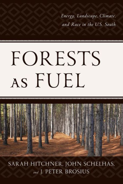 Forests As Fuel: Energy, Landscape, Climate, And Race In The U.S. South