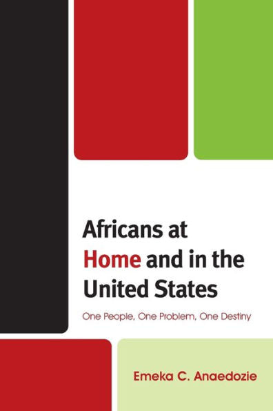 Africans At Home And In The United States: One People, One Problem, One Destiny - 9781793634887