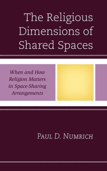 The Religious Dimensions Of Shared Spaces: When And How Religion Matters In Space-Sharing Arrangements