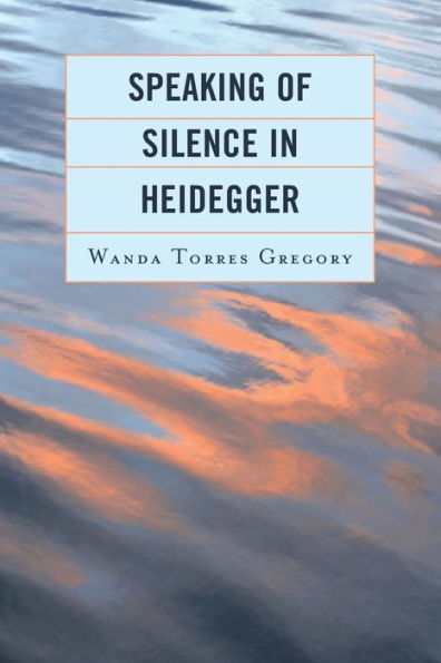 Speaking Of Silence In Heidegger - 9781793640055