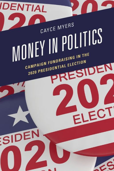 Money In Politics: Campaign Fundraising In The 2020 Presidential Election (Lexington Studies In Political Communication)