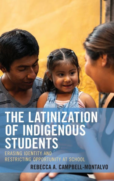 The Latinization Of Indigenous Students: Erasing Identity And Restricting Opportunity At School