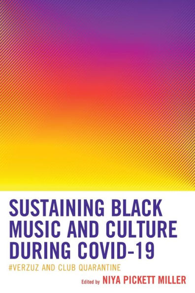 Sustaining Black Music And Culture During Covid-19: #Verzuz And Club Quarantine - 9781793645067