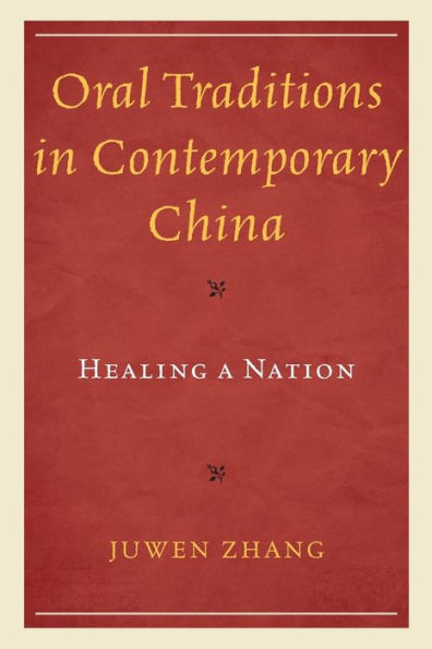 Oral Traditions In Contemporary China: Healing A Nation (Studies In Folklore And Ethnology: Traditions, Practices, And Identities)