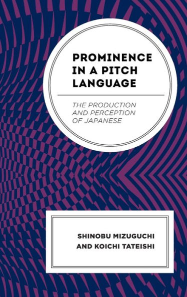 Prominence In A Pitch Language: The Production And Perception Of Japanese