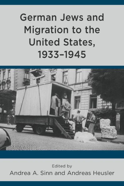 German Jews And Migration To The United States, 1933-1945 (Lexington Studies In Modern Jewish History, Historiography, And Memory)