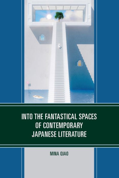 Into The Fantastical Spaces Of Contemporary Japanese Literature - 9781793646149