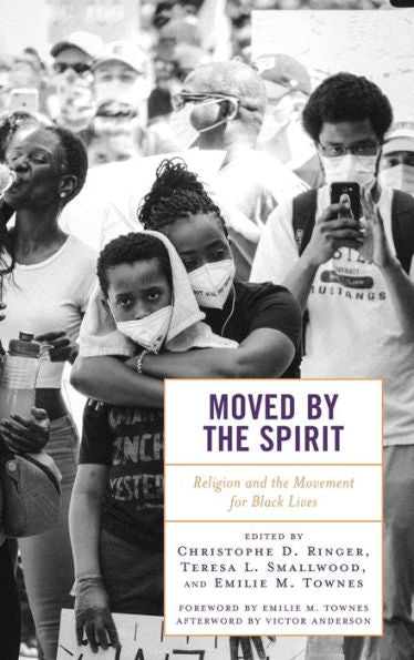 Moved By The Spirit: Religion And The Movement For Black Lives (Religion And Borders)