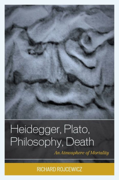 Heidegger, Plato, Philosophy, Death: An Atmosphere Of Mortality - 9781793648426