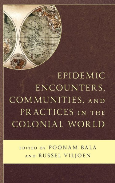Epidemic Encounters, Communities, And Practices In The Colonial World