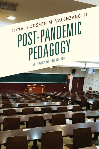 Post-Pandemic Pedagogy: A Paradigm Shift - 9781793652232
