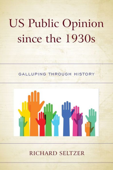 Us Public Opinion Since The 1930S: Galluping Through History