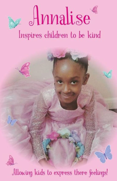 Annalise Inspires Children To Be Kind: Allowing Kids To Express Their Feelings!