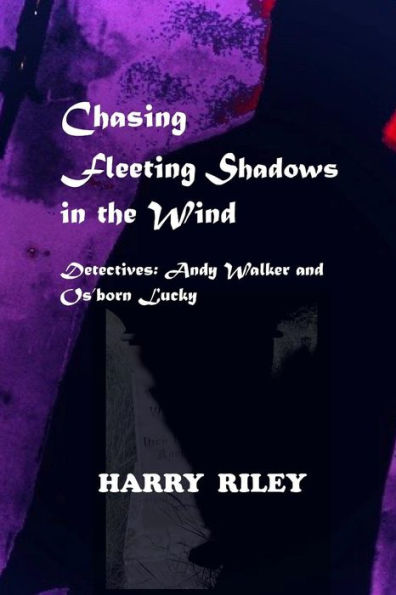 Chasing Fleeting Shadows In The Wind