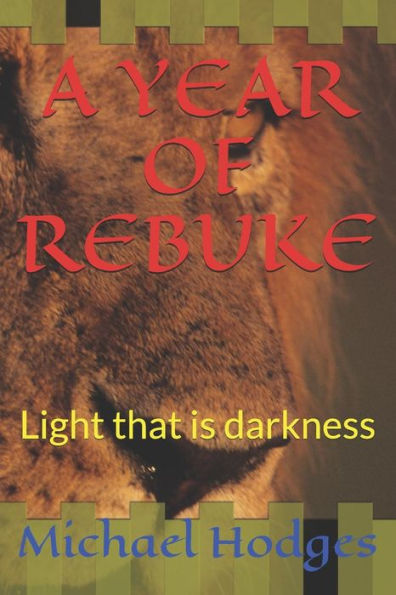 A YEAR OF REBUKE: Light that is darkness