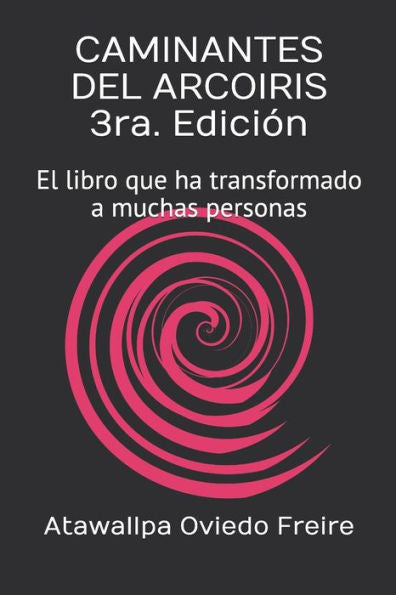 CAMINANTES DEL ARCOIRIS 3ra. Edición: El libro que ha transformado a muchas personas (Spanish Edition)