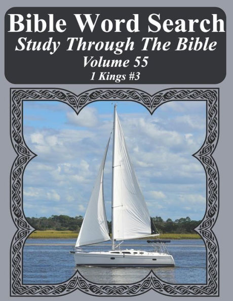 Bible Word Search Study Through The Bible: Volume 55 1 Kings #3 (Bible Word Search Puzzles For Adults Jumbo Large Print Sailboat Series)