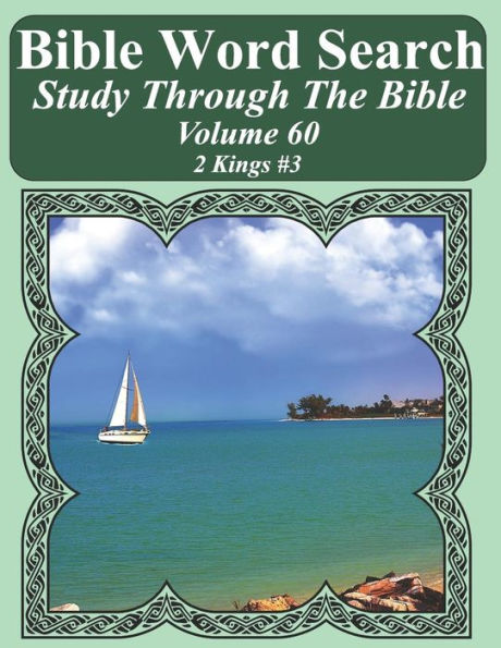 Bible Word Search Study Through The Bible: Volume 60 2 Kings #3 (Bible Word Search Puzzles For Adults Jumbo Large Print Sailboat Series)