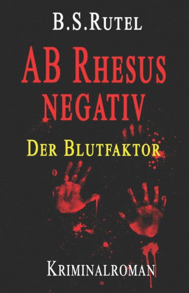 AB Rhesus negativ: Der Blutfaktor (Ein Fall für Amadeus) (German Edition)