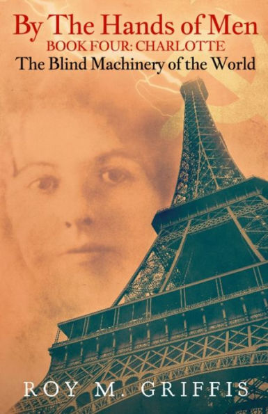 By the Hands of Men, Book Four: Charlotte The Blind Machinery of the World