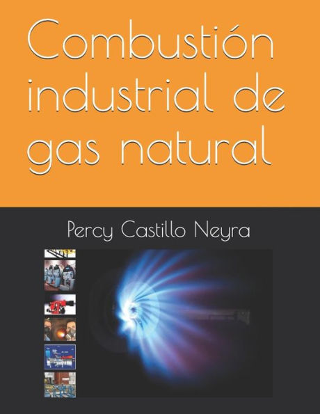 Combustión industrial de gas natural (Spanish Edition)