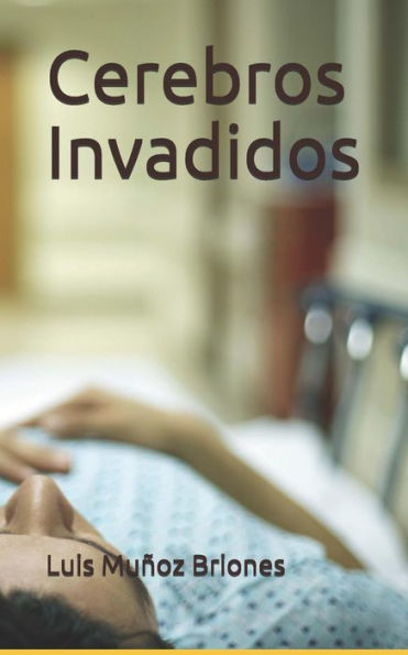 Cerebros Invadidos (Spanish Edition)