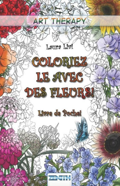 Coloriez le avec des Fleurs! - Livre de Poche! (Art Therapy) (French Edition)